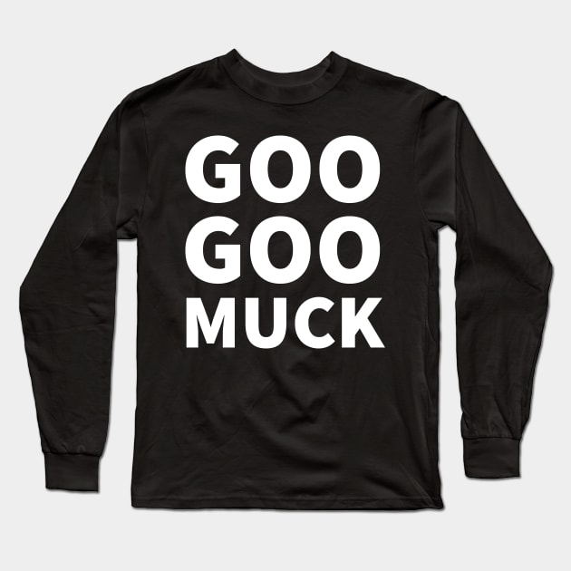 Goo goo muck Long Sleeve T-Shirt by Digital GraphX